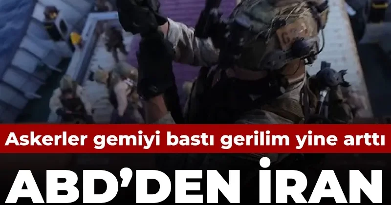 ABD den İran ablukası operasyonu: Askerler gemiyi bastı