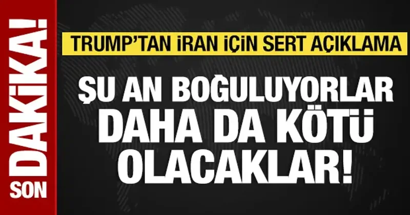 Trump tan İran için sert açıklama: Şu an boğuluyorlar!
