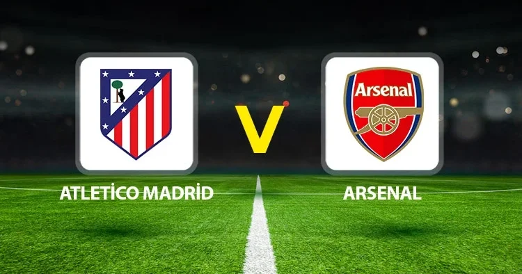 Canlı anlatım: Atletico Madrid Arsenal maçı