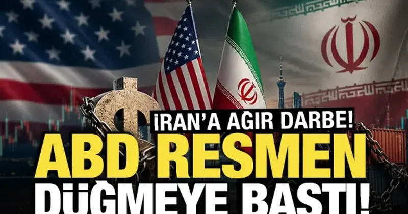ABD resmen düğmeye bastı! İran a ağır darbe