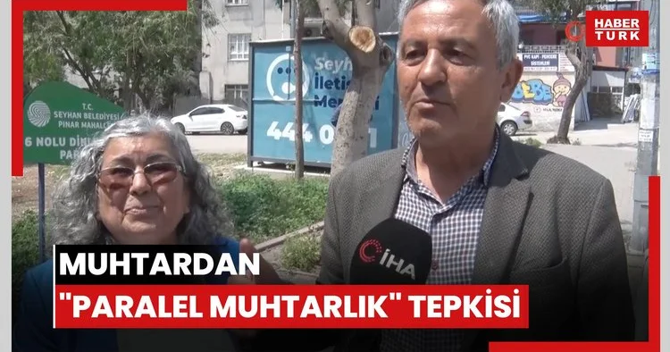 Muhtardan Seyhan Belediyesi ne paralel muhtarlık tepkisi
