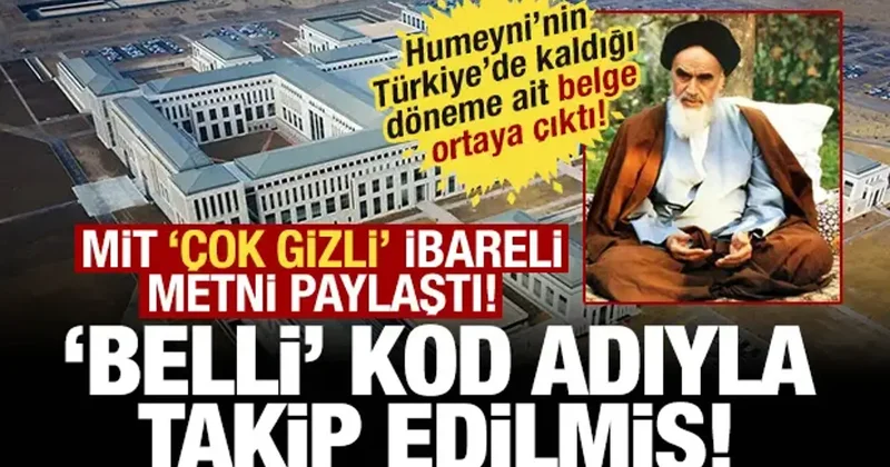 MİT, Humeyni nin Türkiye de kaldığı döneme ait çok gizli ibareli belgeyi paylaştı!