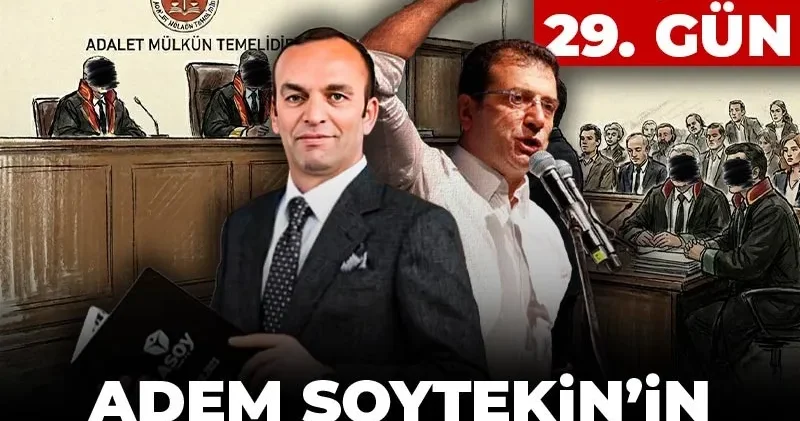 Canlı İBB Davası nda 29. gün! Adem Soytekin in avukatları kürsüde