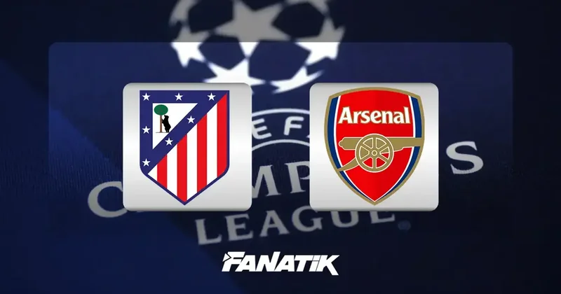 Atletico Madrid Arsenal maçı ne zaman, saat kaçta hangi kanalda? (UEFA Şampiyonlar Ligi) Fanatik Gazetesi Şampiyonlar Ligi Haberleri Spor