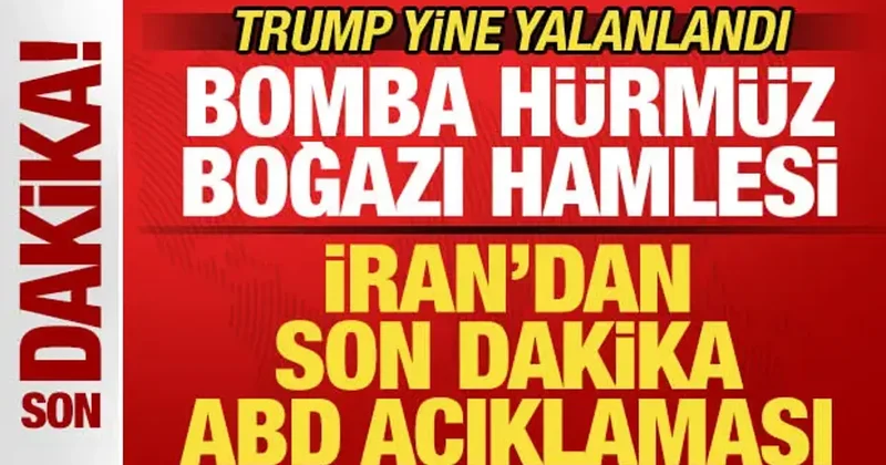 İran dan son dakika ABD açıklaması! Bomba Hürmüz Boğazı hamlesi! Trump yine yalanlandı