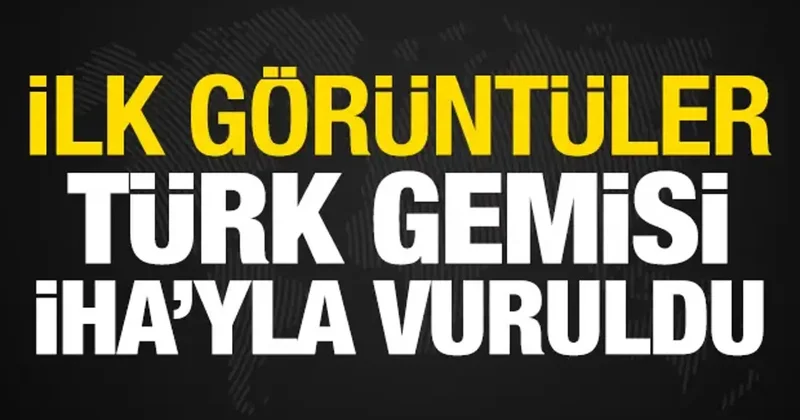 Ukrayna: Rusya, Türk gemisini İHA yla vurdu