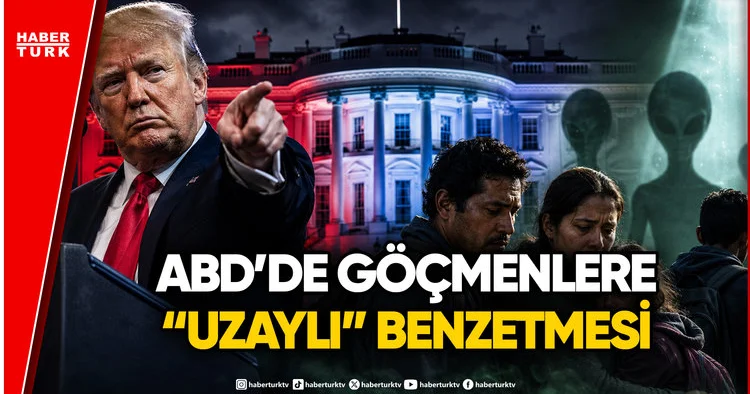 ABD de Göçmen Karşıtlığında Yeni Boyut: Beyaz Saray dan Uzaylı Benzetmesi