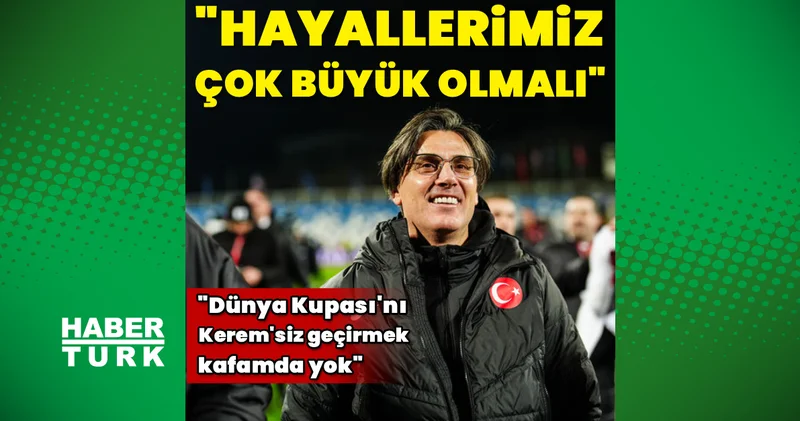 Vincenzo Montella dan Dünya Kupası açıklaması: Hayallerimiz çok büyük olmalı!