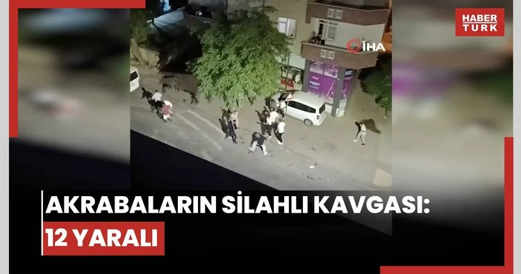 Akrabaların silahlı kavgası: 12 yaralı