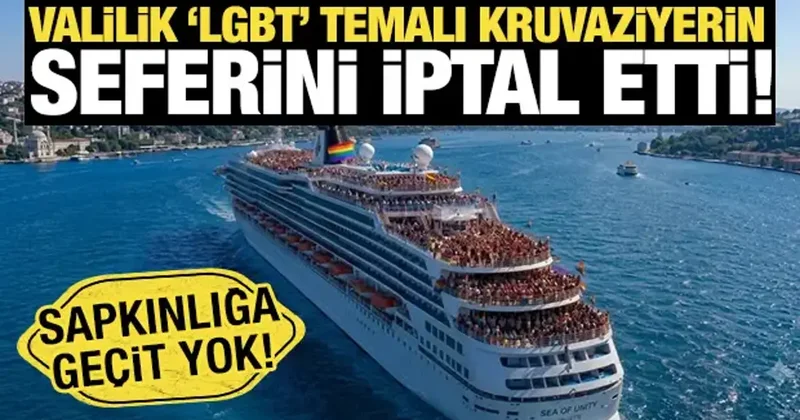 Valilik LGBT temalı kruvaziyerin seferini iptal etti! Sapkınlığa geçit yok