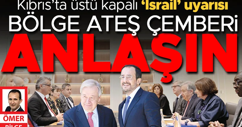 Bölge ateş çemberi... Guterres Kıbrıs’ta üstü kapalı İsrail uyarısı yaptı: Anlaşın