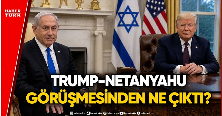 Netanyahu dan Trump Açıklaması: Yaptığımız En İyi Görüşmelerden Biriydi