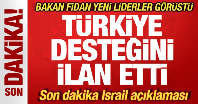 Bakan Fidan yeni liderle görüştü! Türkiye desteğini ilan etti! Son dakika İsrail mesajı