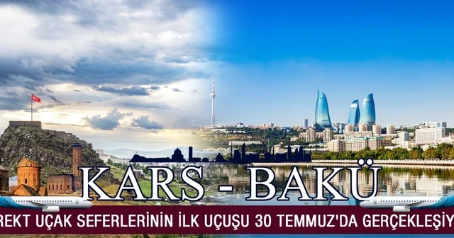 Bakü Kars direkt uçak seferlerinin ilk uçuşu 30 Temmuz da gerçekleşiyor Kars Haberleri Habertürk Yerel Haberler