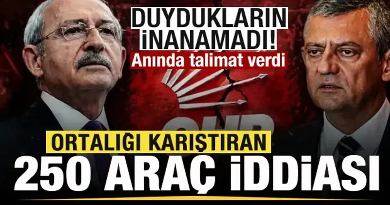 Ortalığı karıştıran 250 araç iddiası! Kılıçdaroğlu inanamadı, anında talimat verdi
