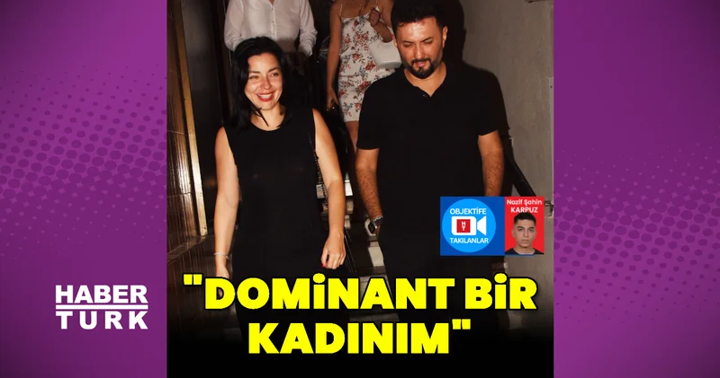 Merve Boluğur: Dominant bir kadınım