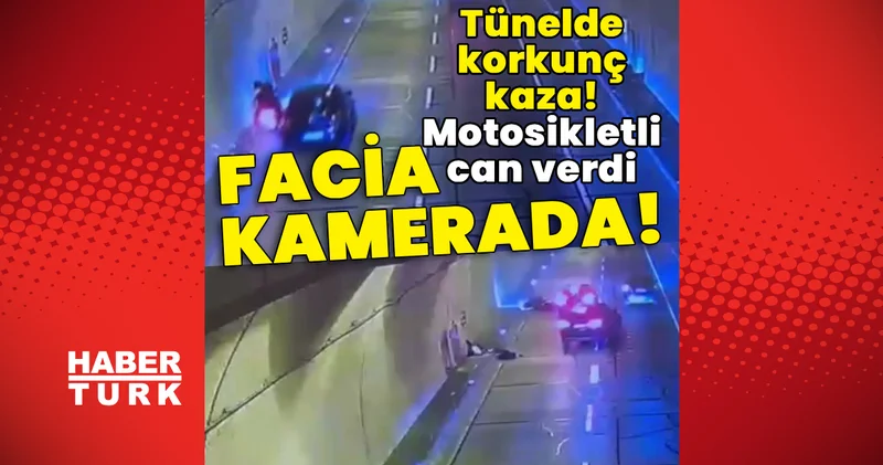 Tünelde korkunç kaza! Motosikletli can verdi! Son dakika haberleri
