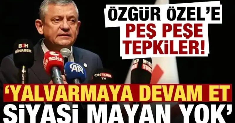 Özgür Özel e peş peşe tepkiler: Senin siyasi mayan da yok, yalvarmaya devam et...