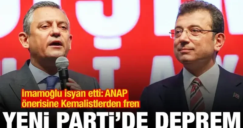YENİ Parti de deprem! İmamoğlu isyan etti: ANAP önerisine Kemalistlerden fren