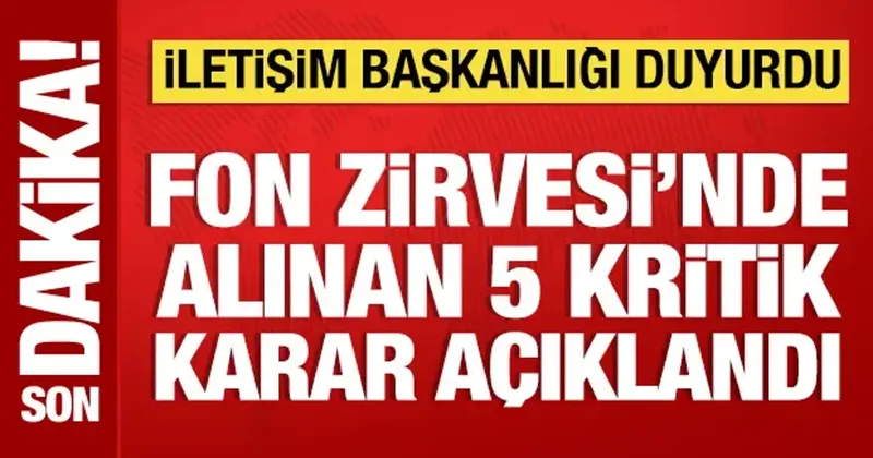 İletişim Başkanlığı, Fon Zirvesi nde alınan 5 kritik kararı açıkladı