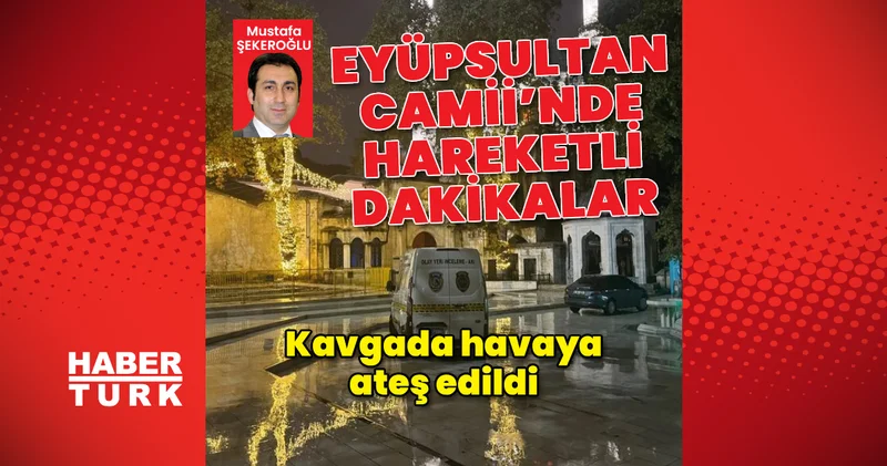Eyüpsultan Camii nde hareketli dakikalar