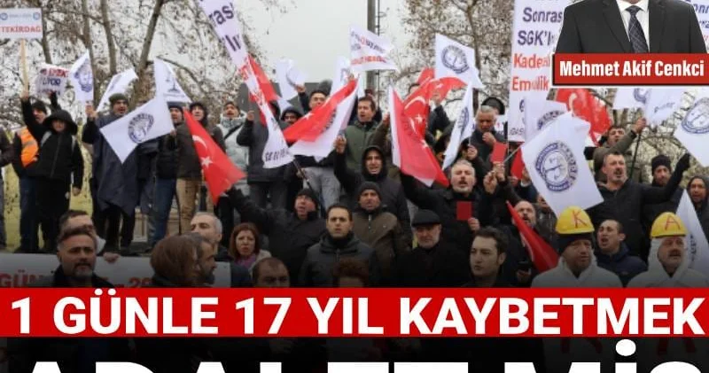 Bir günle on yedi yıl kaybetmek adalet mi?