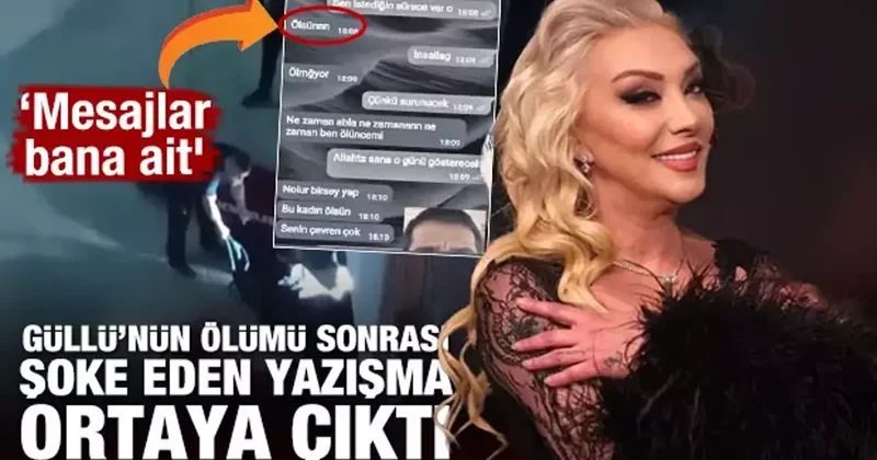 Güllü nün ölümü sonrası şoke eden yazışma ortaya çıktı! Mesajlar bana ait