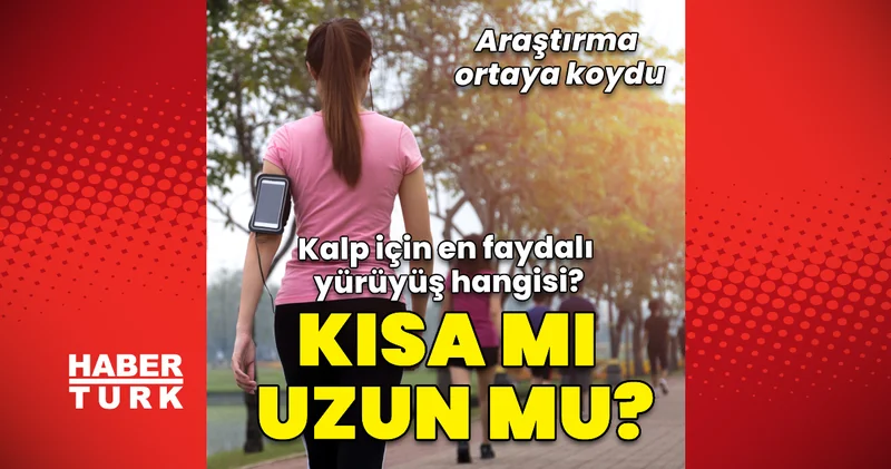 Araştırmaya göre, günlük adım sayısına uzun yürüyüşle ulaşmak daha sağlıklı olabilir Sağlık Haberleri
