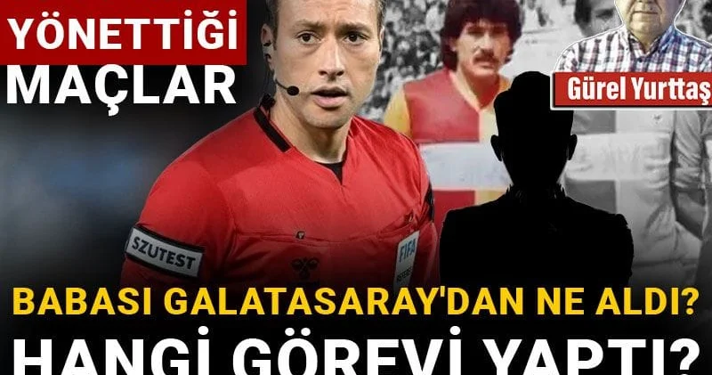 Zorbay Küçük ün son 5 yılda yönettiği maçlar: Babası Galatasaray dan ne aldı? Oğlu ile neden küs kaldı?