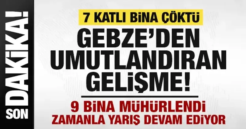 Son dakika: Gebze de 7 katlı bina çöktü! Yıkılan binadan bir kişi sağ olarak çıkarıldı