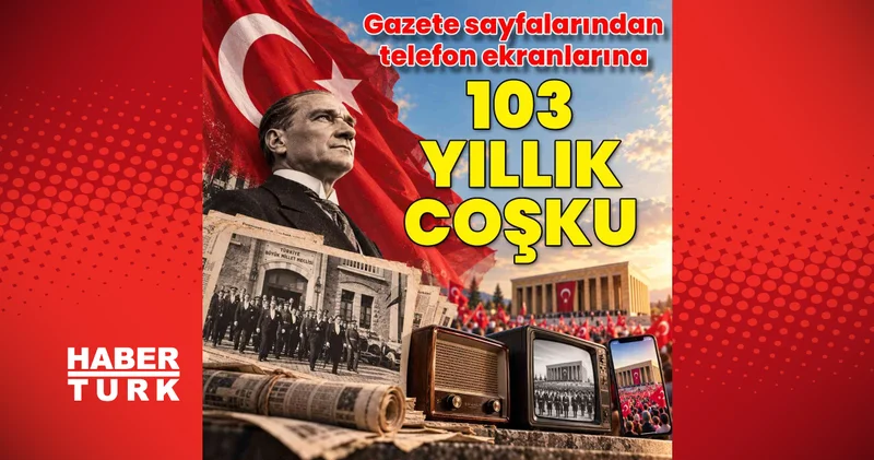 Son dakika haberler: Gazete sayfalarından telefon ekranlarına... 103 yıllık coşku! 29 Ekim Cumhuriyet Bayramı