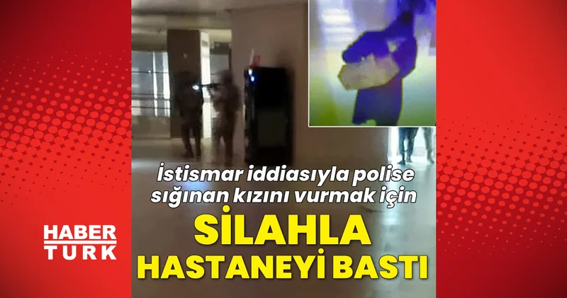 Son dakika haberler: Adana da istismar iddiasıyla polise sığınan kızını vurmak için hastaneyi bastı! Son dakika haberleri