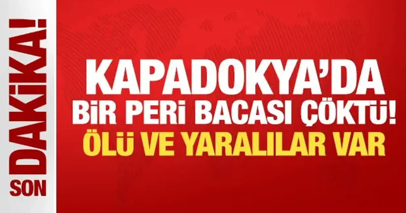 Son dakika: Kapadokya da bir peri bacası çöktü! Ölü ve yaralılar var