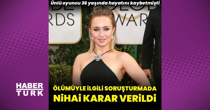 36 yaşında hayatını kaybeden oyuncu Hayden Panettiere nin soruşturmasında nihai karar verildi