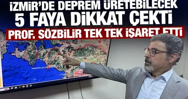İzmir de deprem üretebilecek 5 faya dikkat çekti: Prof. Sözbilir tek tek işaret etti
