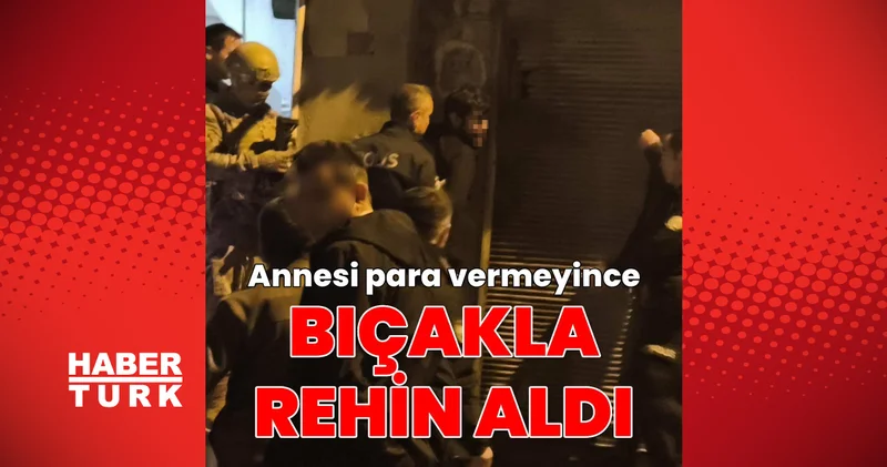 Son dakika haberler: Böyle evlat olmaz olsun! Kahramanmaraş ta para vermeyen annesini bıçakla rehin alan şüpheli yakalandı Son dakika haberleri