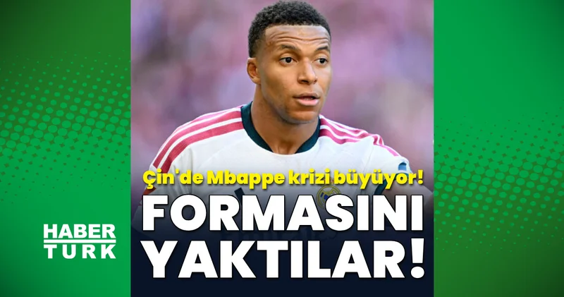 Çin de Kylian Mbappe nin formasını yaktılar
