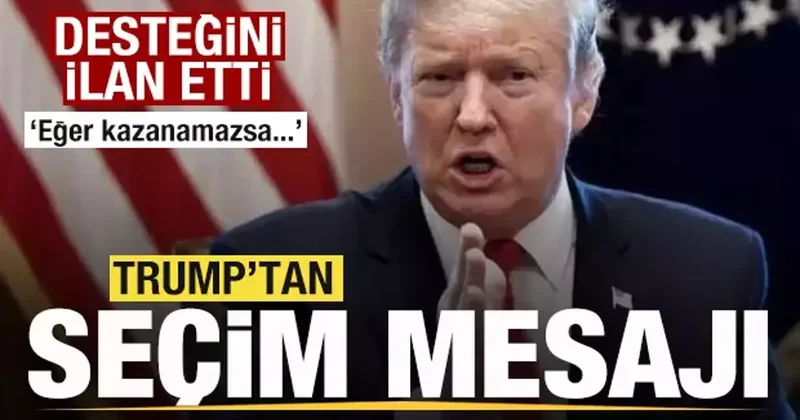 Trump tan seçim mesajı! Desteğini açıkça ilan etti!