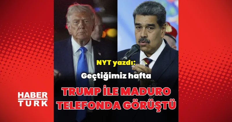 NYT: Trump, Maduro ile telefonda görüştü Dış Haberler
