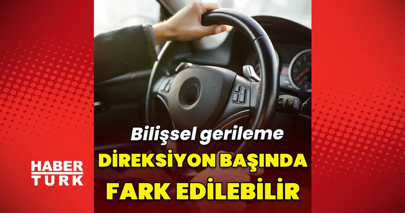 Sürüş davranışları, bilişsel gerilemeyi erken tespit etmeye yardımcı olabilir Sağlık Haberleri