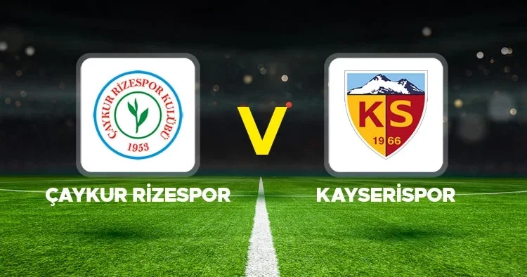 Canlı Anlatım: Çaykur Rizespor Kayserispor (Süper Lig maçı)