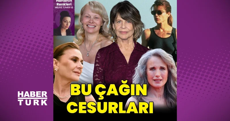 Hep genç kal miti çöküyor: Linda Hamilton dan Hatice Aslan a doğal yaşlanmayı kabullenenler