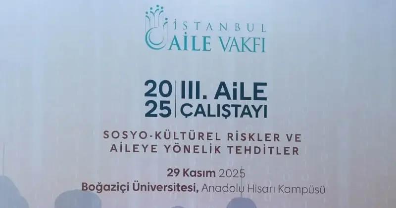 III. Aile Çalıştayı nda sosyo kültürel çalışmalar ve tehditleri ele alınıyor Politika Haberleri