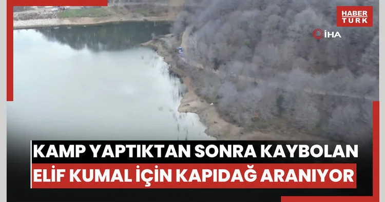 Kamp yaptıktan sonra kaybolan Elif Kumal için Kapıdağ didik didik aranıyor