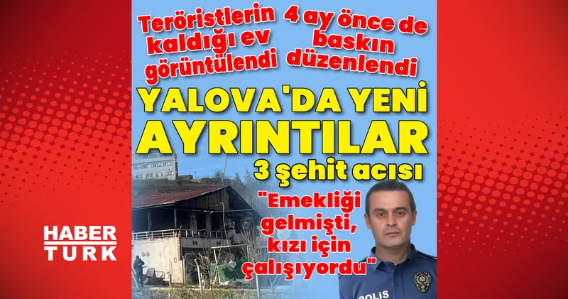 Son dakika: Yalova da 3 polisin şehit olduğu hain saldırıda yeni ayrıntılar! Son dakika haberleri
