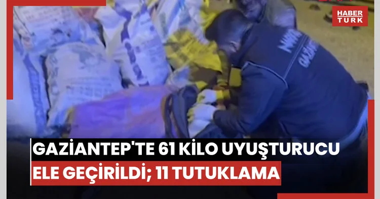 Gaziantep te 61 kilo uyuşturucu ele geçirildi; 11 tutuklama