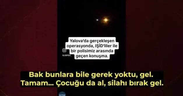 Hain teröristler çocuğun arkasına saklanmış! Yalova’da DEAŞ’lilerle polis arasında yaşanan diyalog