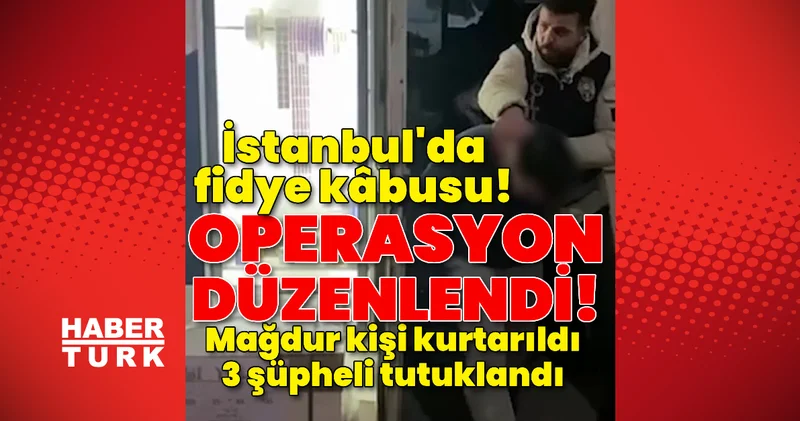 İstanbul da fidye kâbusu! Darp edip video çektiler, ailesine gönderdiler! Son dakika haberleri