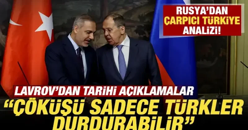 Rusya dan çarpıcı Türkiye analizi! Lavrov dan tarihi açıklama: Sadece Türkler durdurabilir