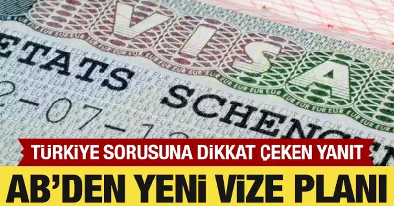 AB den yeni vize planı! Türkiye sorusuna yanıt